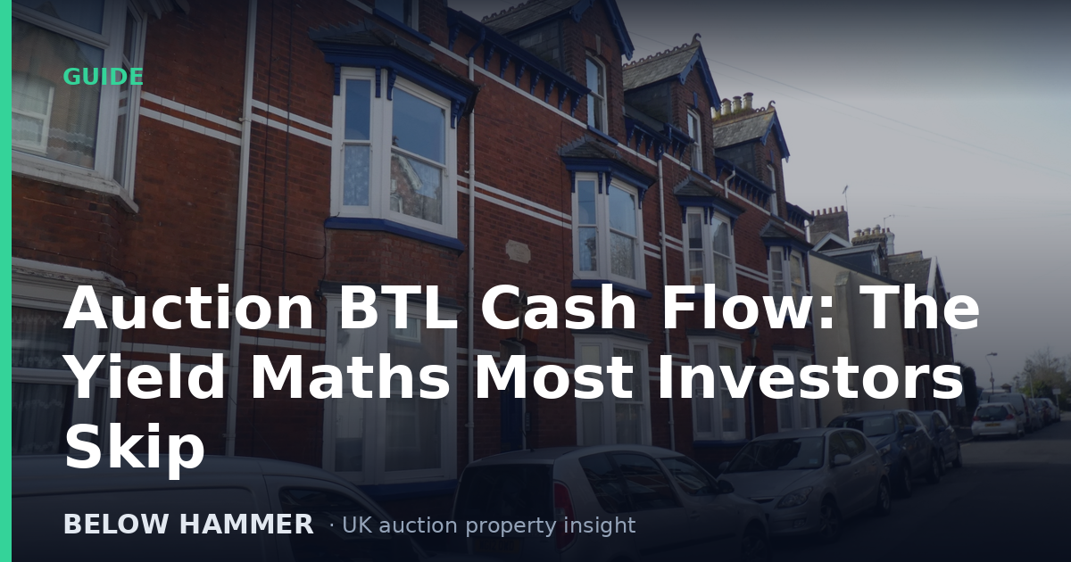 Auction BTL Cash Flow: The Yield Maths Most Investors Skip