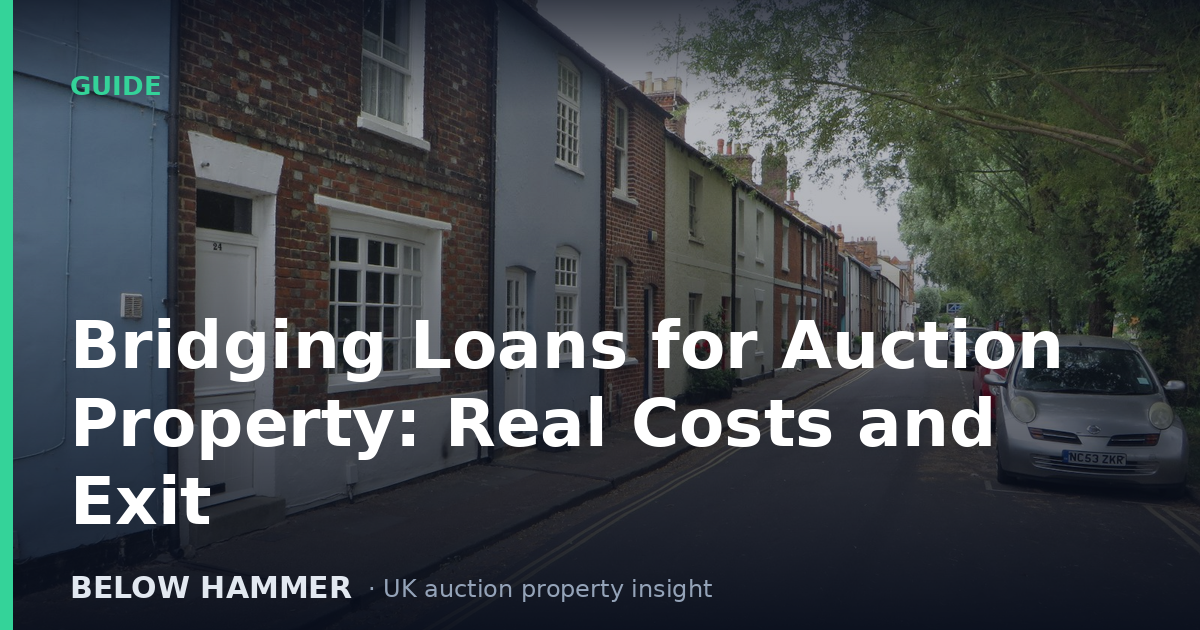 Bridging Loans for Auction Property: Real Costs and Exit